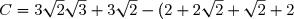 C = 3\sqrt{2}\sqrt{3} + 3\sqrt{2} - (2 + 2\sqrt{2} + \sqrt{2} + 2)